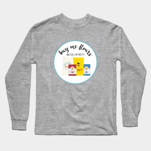 Buy me Flours (round) Long Sleeve T-Shirt